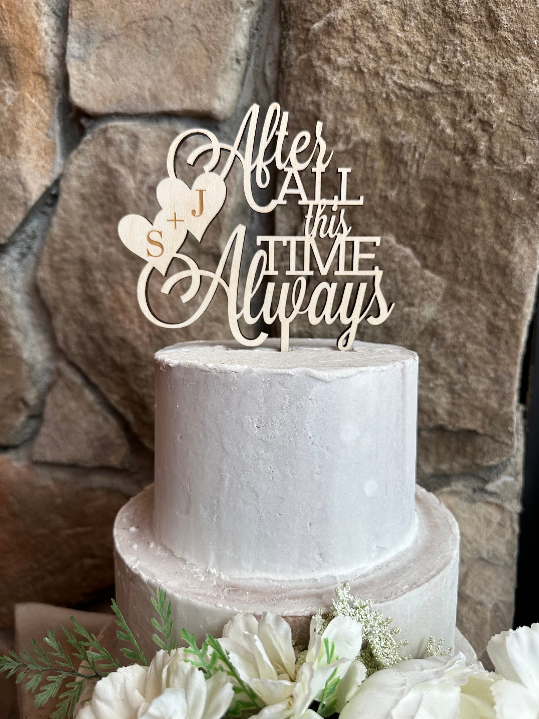 After All This Time Always Caketop, Wedding or Anniversary Caketopper