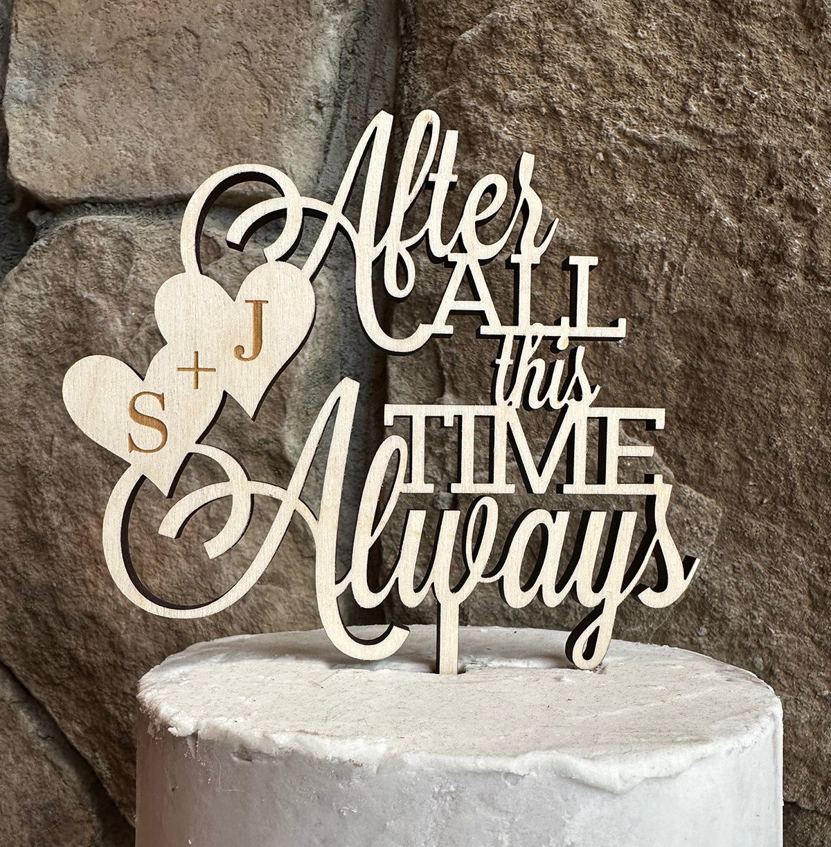 After All This Time Always Caketop, Wedding or Anniversary Caketopper
