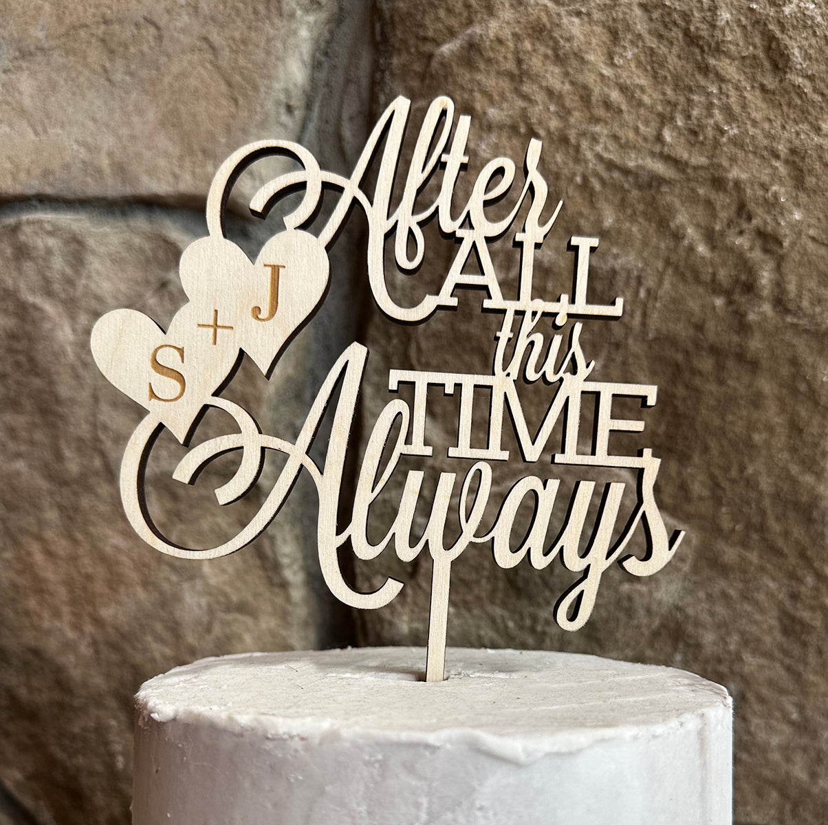 After All This Time Always Caketop, Wedding or Anniversary Caketopper